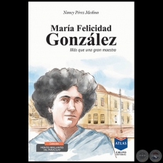 MARÍA FELICIDAD GONZÁLEZ - Autora: NANCY PÉREZ MEDINA - Año 2020